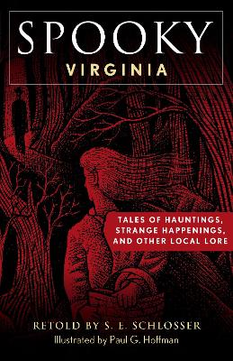 Spooky Virginia: Tales of Hauntings, Strange Happenings, and Other Local Lore book