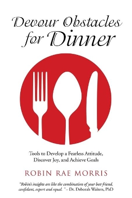 Devour Obstacles for Dinner by Robin Rae Morris