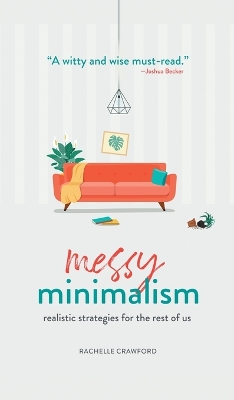 Messy Minimalism: Realistic Strategies for the Rest of Us book