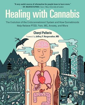 Healing with Cannabis: The Evolution of the Endocannabinoid System and How Cannabinoids Help Relieve PTSD, Pain, MS, Anxiety, and More book