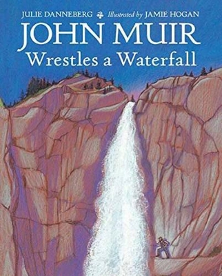 John Muir Wrestles A Waterfall book