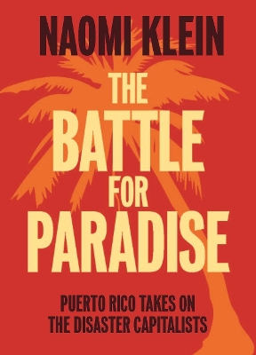 The Battle For Paradise: Puerto Rico Takes on the Disaster Capitalists book