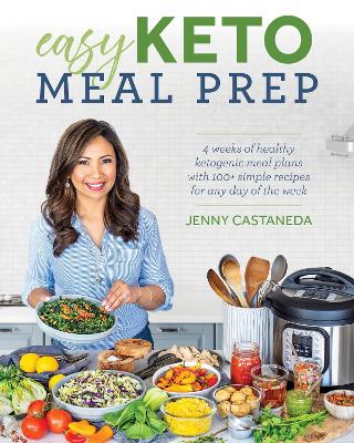 Easy Keto Meal Prep: 4 Weeks of Healthy Ketogenic Meals Plans with 100+ Simple Recipes for Any Day of the Week book