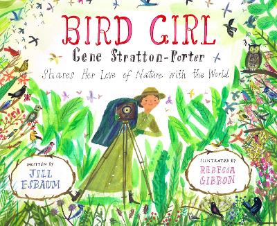 Bird Girl: Gene Stratton-Porter Shares Her Love of Nature with the World book