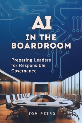 AI in the Boardroom: Preparing Leaders for Responsible Governance book