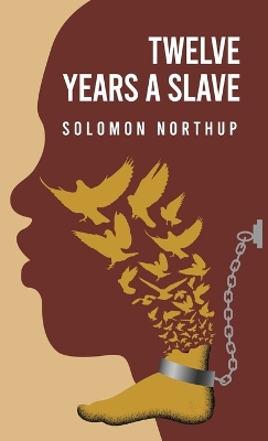 Twelve Years a Slave By: Solomon Northup book