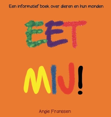 Eet Mij!: Een informatief boek over dieren en hun monden book