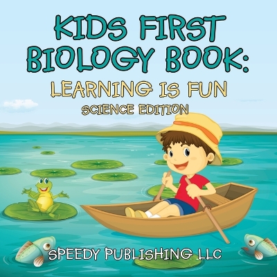 Kids First Biology Book: Learning is Fun Science Edition book