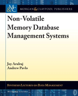 Non-Volatile Memory Database Management Systems by Joy Arulraj