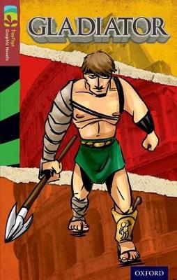 Oxford Reading TreeTops Graphic Novels: Level 15: Gladiator book