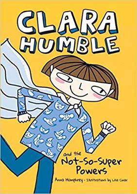 Clara Humble and the Not-So-Super Powers by Anna Humphrey