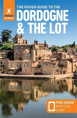 The Rough Guide to the Dordogne & the Lot (Travel Guide with Free eBook) book