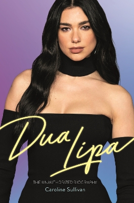 Dua Lipa: The Unauthorized Biography book