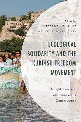 Ecological Solidarity and the Kurdish Freedom Movement: Thought, Practice, Challenges, and Opportunities by Stephen E. Hunt