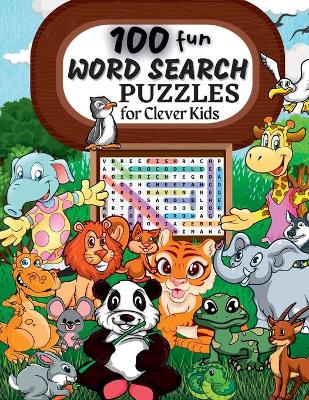 100 Word Search Puzzles: Word Search Puzzle Book ages 6-8 9-12 Word for Word Wonder Words Activity for Children 4, 5, 6, 7 and 8 (Fun Learning Activities for Kids book