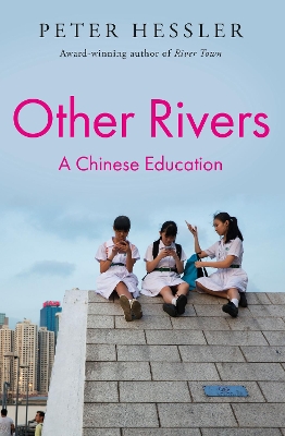 Other Rivers: A Chinese Education by Peter Hessler