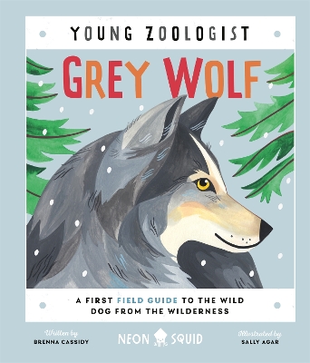 Grey Wolf (Young Zoologist): A First Field Guide to the Wild Dog from the Wilderness book