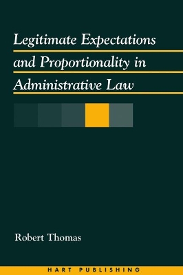 Legitimate Expectations and Proportionality in Administrative Law book