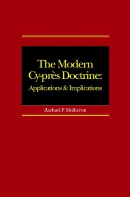 The Modern Cy-Pres Doctrine by Rachael Mulheron