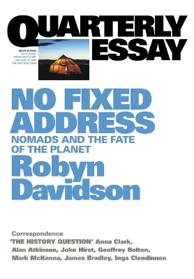 No Fixed Address: Nomads and the Fate of the Planet: Quarterly Essay 24 by Robyn Davidson
