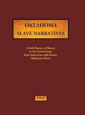 Oklahoma Slave Narratives: A Folk History of Slavery in the United States from Interviews with Former Slaves book