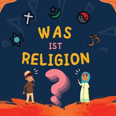 Was ist Religion?: Islamisches Buch für muslimische Kinder, das die göttlichen Abrahamitischen Religionen beschreibt book