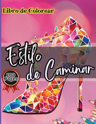 Estilo de Caminar Libro de Colorear: Diseños fáciles de colorear para aliviar el estrés y relajarse: Libro para colorear de zapatos para niñas con patrones de moda elegantes book