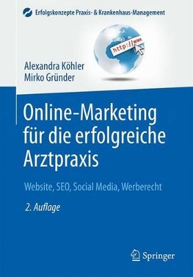 Online-Marketing für die erfolgreiche Arztpraxis: Website, SEO, Social Media, Werberecht book