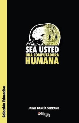 Sea Usted Una Computadora Humana book