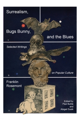 Surrealism, Bugs Bunny, and the Blues: Selected Writings on Popular Culture book