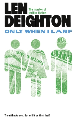 Only When I Larf by Len Deighton