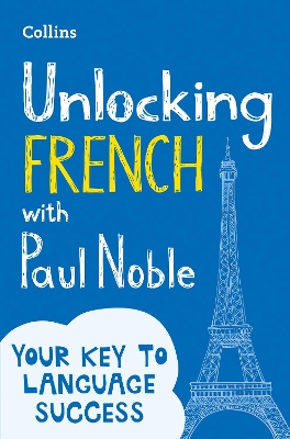 Unlocking French with Paul Noble by Paul Noble