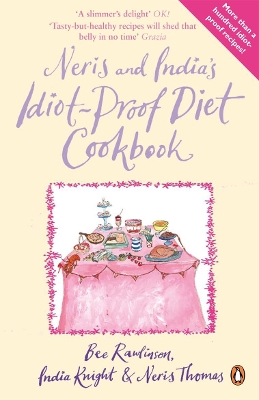 Neris and India's Idiot-Proof Diet Cookbook by India Knight