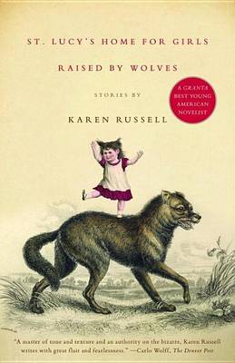 St. Lucy's Home for Girls Raised by Wolves: Stories book