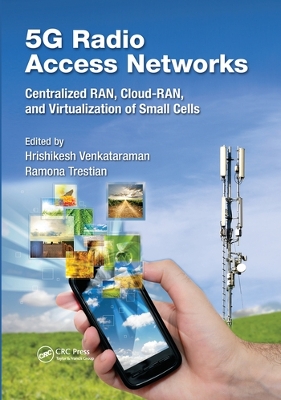 5G Radio Access Networks: Centralized RAN, Cloud-RAN and Virtualization of Small Cells book