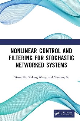 Nonlinear Control and Filtering for Stochastic Networked Systems book