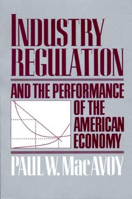 Industry Regulation and the Performance of the American Economy book