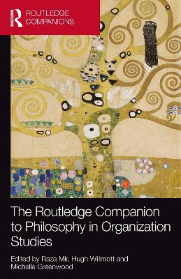 Routledge Companion to Philosophy in Organization Studies by Raza Mir