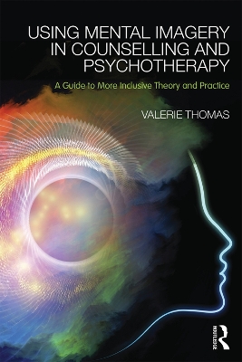 Using Mental Imagery in Counselling and Psychotherapy book