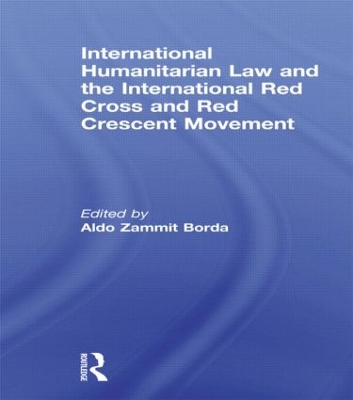 International Humanitarian Law and the International Red Cross and Red Crescent Movement by Aldo Zammit Borda