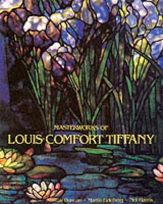 The Masterworks of Louis Comfort Tiffany by Alastair Duncan