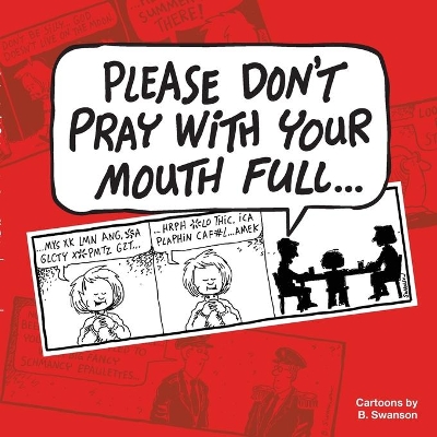 Please Don't Pray With your Mouth Full book