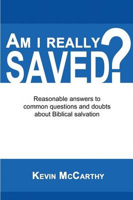 Am I Really Saved?: Reasonable answers to common questions and doubts about Biblical salvation book