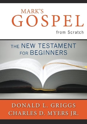 Mark's Gospel from Scratch: The New Testament for Beginners book