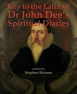 Key to the Latin of Dr. John Dee's Spiritual Diaries book