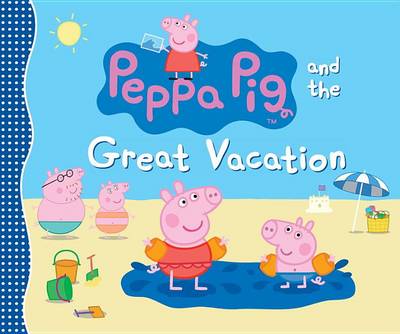 Peppa Pig and the Great Vacation book