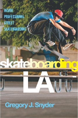 Skateboarding LA by Gregory J. Snyder