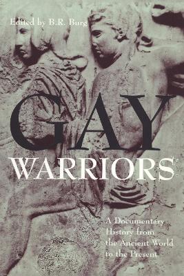 Gay Warriors by B. R. Burg