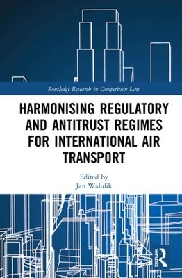 Harmonising Regulatory and Antitrust Regimes for International Air Transport book