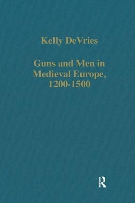 Guns and Men in Medieval Europe 1200-1500 book